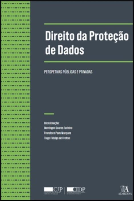 Direito da Proteção de Dados - Perspetivas Públicas e Privadas