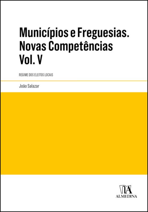 Municípios e Freguesias - Vol. V - Regime dos Eleitos Locais