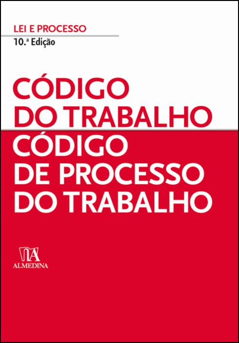 Código do Trabalho - Código de Processo do Trabalho - 10ª Edição