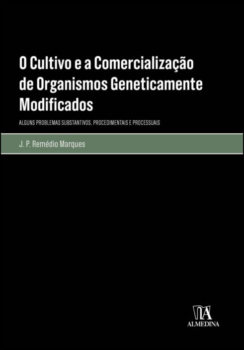 O Cultivo e a Comercialização de Organismos Geneticamente Modificados