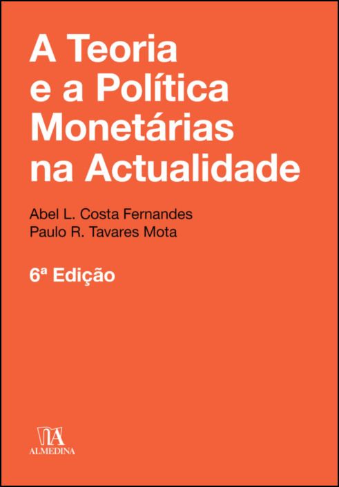 A Teoria e a Política Monetárias na Actualidade - 6ª Edição