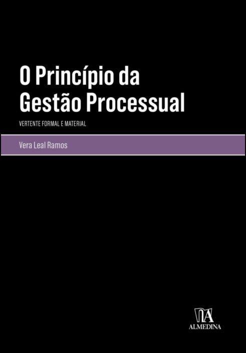 O Princípio da Gestão Processual - Vertente Formal e Material