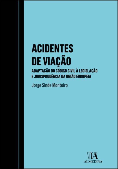Acidentes de Viação - Adaptação do Código Civil à Legislação e Jurisprudência da União Europeia