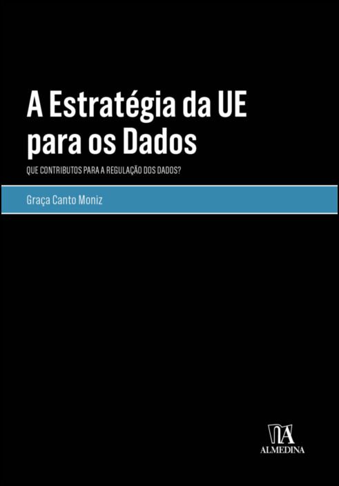 A Estratégia da UE para os Dados - Que Contributos para a Regulação dos Dados?