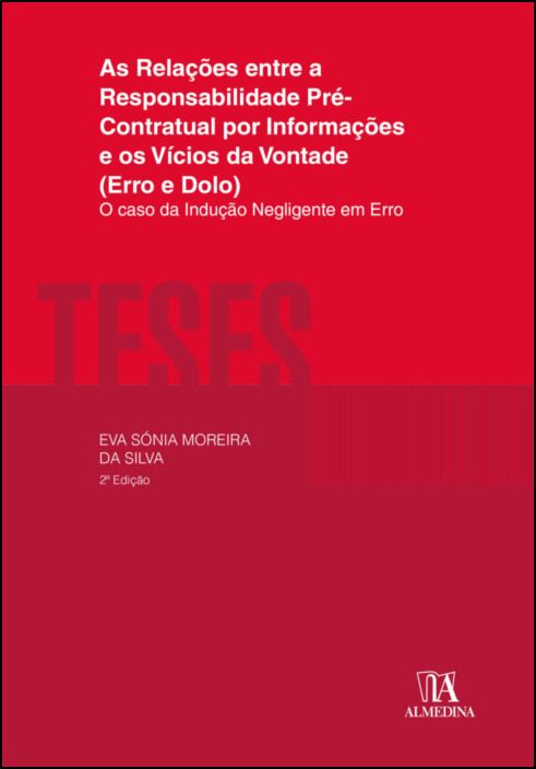 As Relações entre Responsabilidade Pré-Contratual por Informações e os Vícios da Vontade (Erro e Dolo) - O Caso da Indução Negligente em Erro