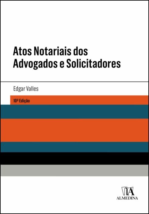 Atos Notariais dos Advogados e Solicitadores - 10ª Edição