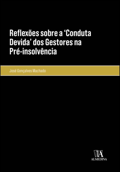 Reflexões sobre a Conduta Devida dos Gestores na Pré-Insolvência