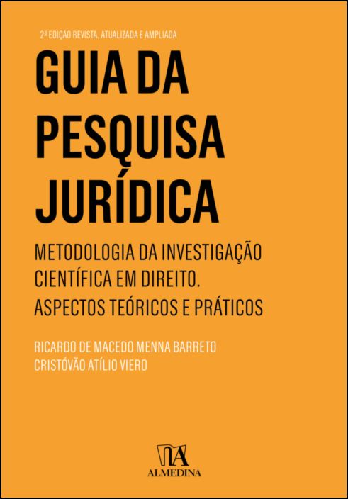 Guia da Pesquisa Jurídica - Metodologia da Investigação Científica em Direito - Aspectos Teóricos e Práticos