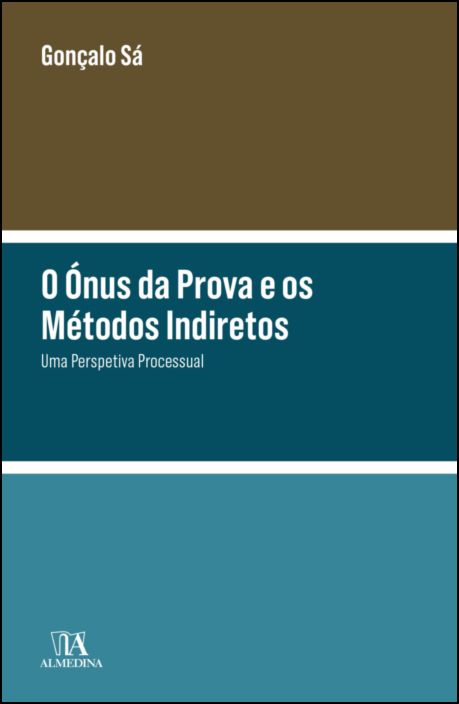 O Ónus da Prova e os Métodos Indiretos - Uma Perspetiva Processual