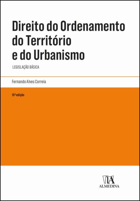 Direito do Ordenamento do Território e do Urbanismo - 15ª Edição