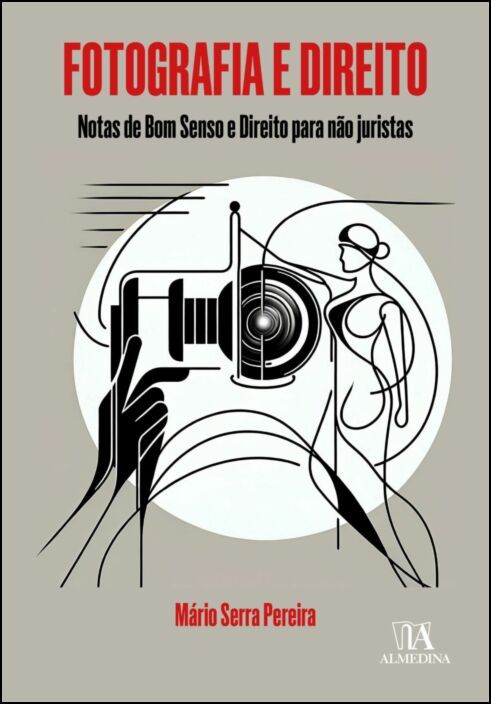 Fotografia e Direito - Notas de Bom Senso e Direito para Não Juristas
