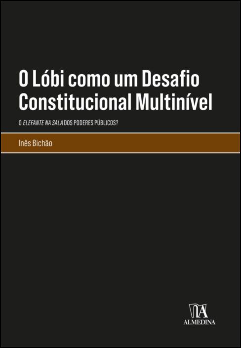 O Lóbi como um Desafio Constitucional Multinível - O “Elefante na Sala” dos Poderes Públicos?