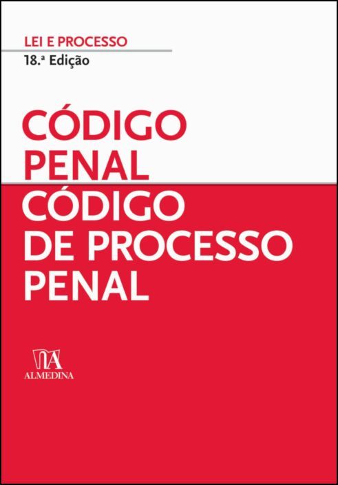 Código Penal - Código de Processo Penal - 18ª Edição
