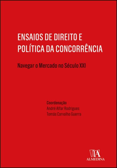 Ensaios sobre Direito e Política da Concorrência - Navegar o Mercado no Século XXI