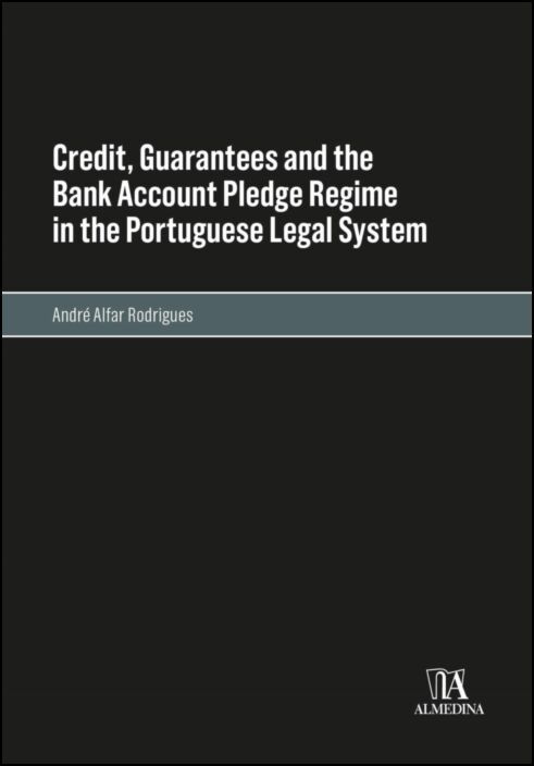 Credit, Guarantees and the Bank Account Pledge Regime in the Portuguese Legal System