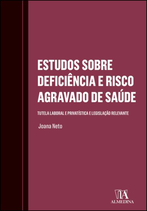 Estudos sobre Deficiência e Risco Agravado de Saúde - Tutela Laboral e Privatística e Legislação Relevante