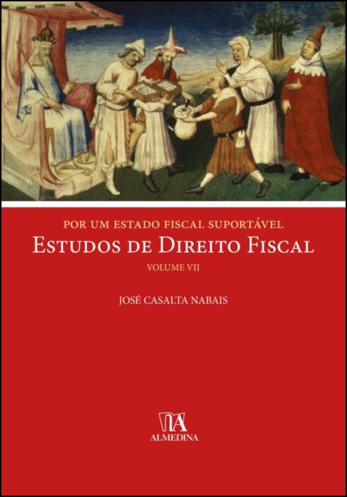 Estudos de Direito Fiscal - Vol. VII - Por um Estado Fiscal Suportável