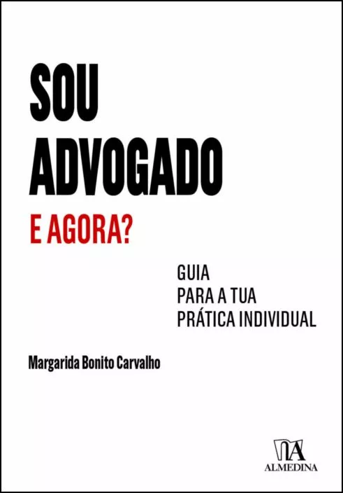 Sou Advogado. E agora? - Guia para a Tua Prática Individual