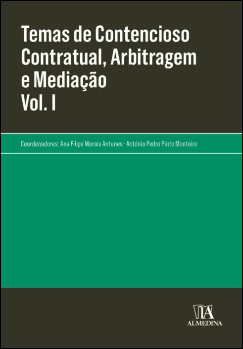 Temas de Contencioso Contratual, Arbitragem e Mediação - Vol. I
