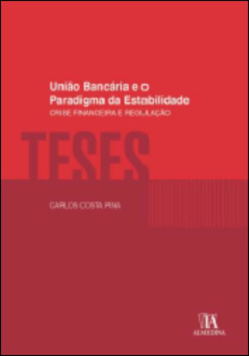 União Bancária e o Paradigma da Estabilidade - Crise Financeira e Regulação