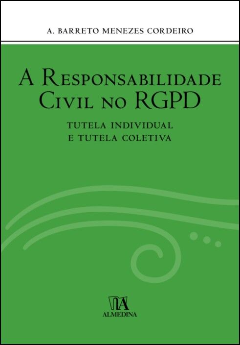 A Responsabilidade Civil no RGPD - Tutela Individual e Tutela Coletiva
