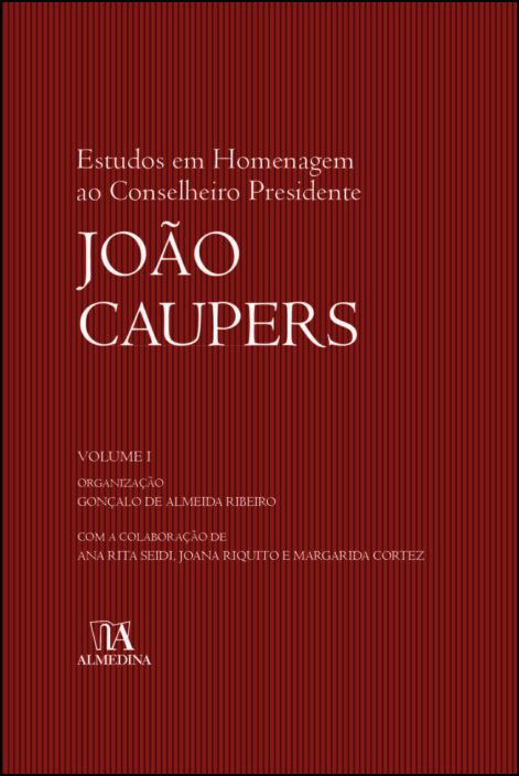 Estudos em Homenagem ao Conselheiro Presidente João Caupers - Vol. I