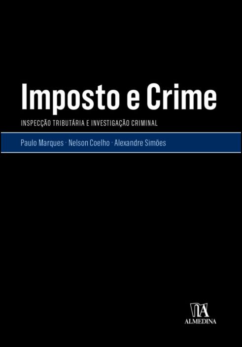 Imposto e Crime - A Inspecção Tributária e a Investigação Criminal