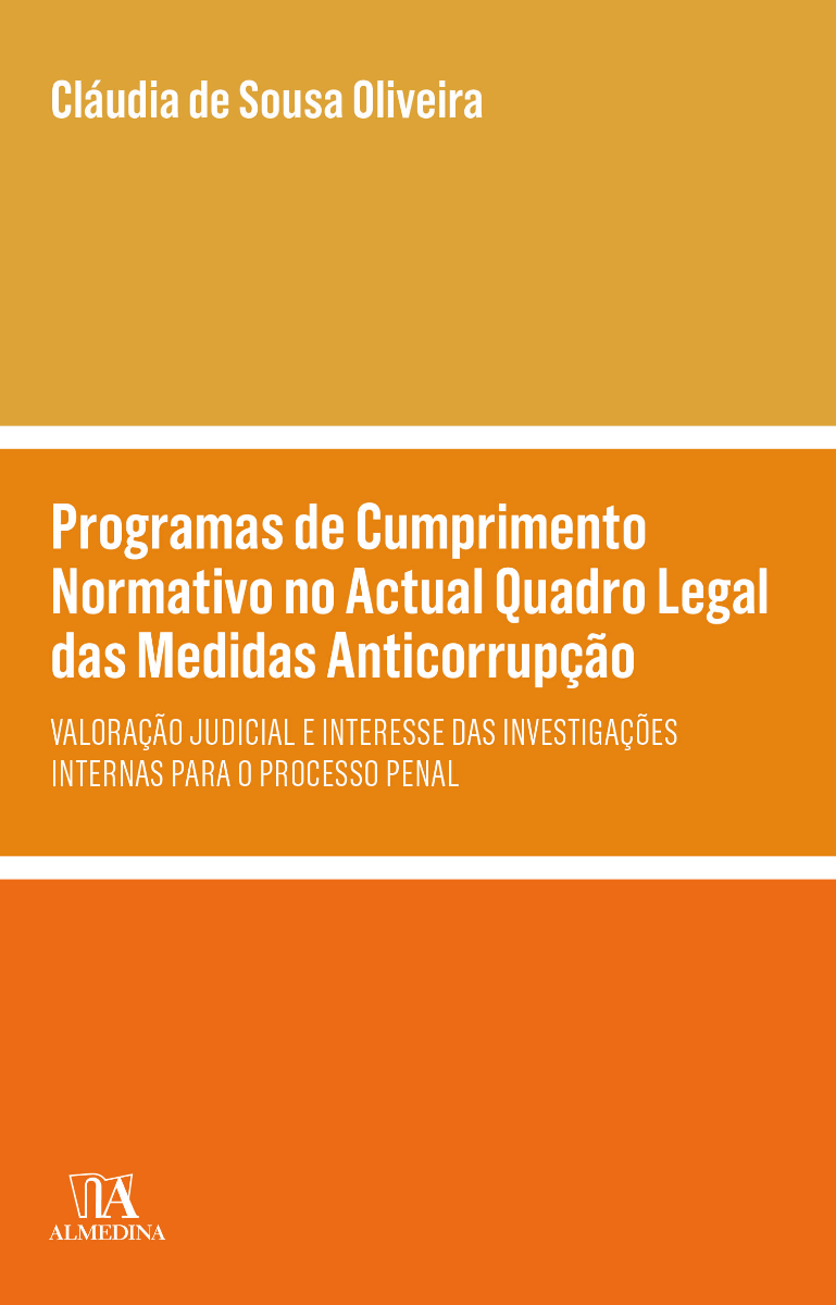 Programas de Cumprimento Normativo no Actual Quadro Legal das Medidas Anticorrupção - Valoração Judicial e Interesse das Investigações Internas para o Processo Penal
