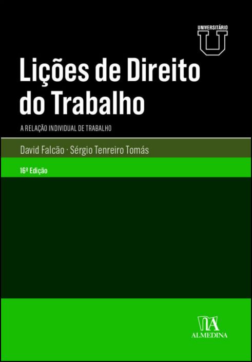 Lições de Direito do Trabalho - A Relação Individual de Trabalho - 16ª Edição