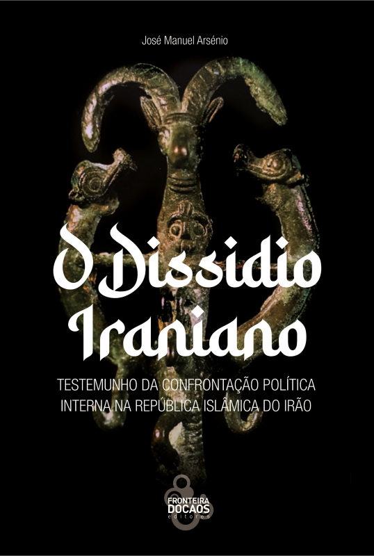 O Dissídio Iraniano - Testemunho da Confrontação Política na República Islâmica do Irão