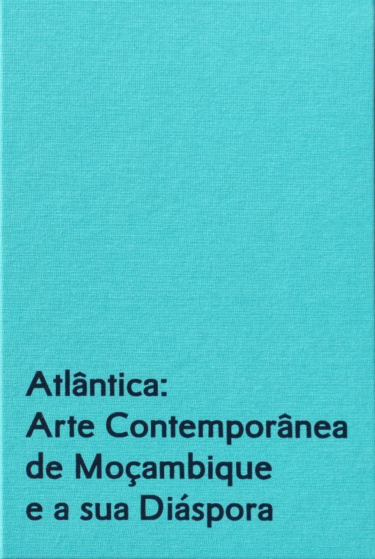 Atlântica - Arte Contemporânea de  Moçambique e a sua Diáspora