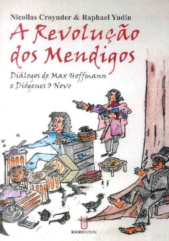 A Revolução dos Mendigos -  Diálogos de Max Hoffmann e Diógenes O Novo   