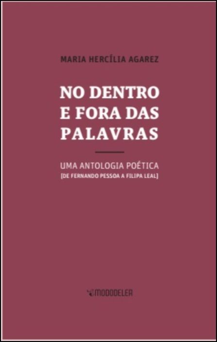 No Dentro e Fora das Palavras: uma antologia poética (de Fernando Pessoa a Filipa Leal)