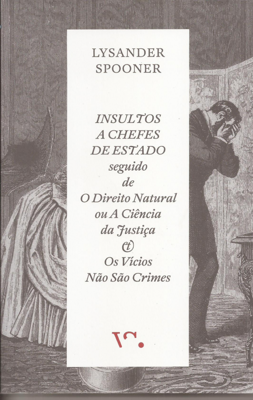 Insultos a Chefes de Estado seguido de O Direito Natural ou A Ciência da Justiça & Os Vícios não São Crime