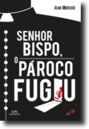 Senhor Bispo, O Pároco Fugiu