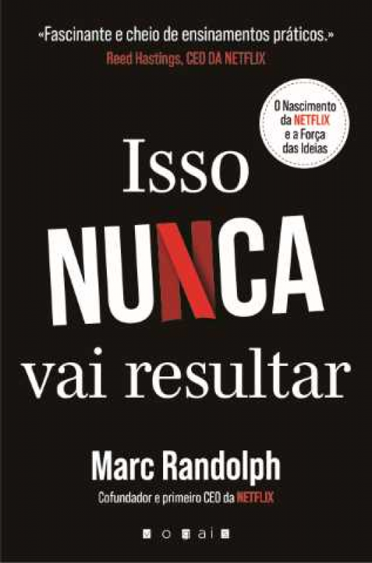 Isso Nunca Vai Resultar - O Nascimento da Netflix e a Força das Ideias