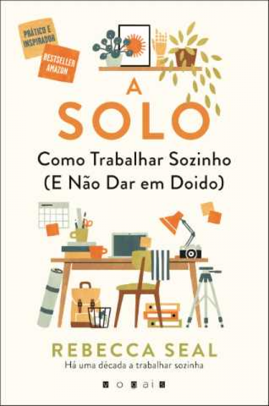 A Solo: Como Trabalhar Sozinho (e Não Dar em Doido)