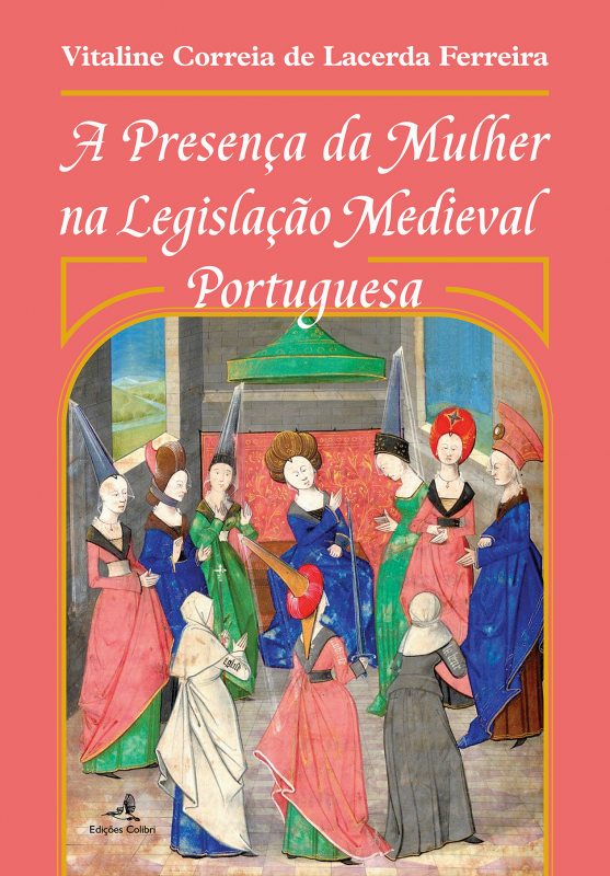 A Presença da Mulher na Legislação Medieval Portuguesa