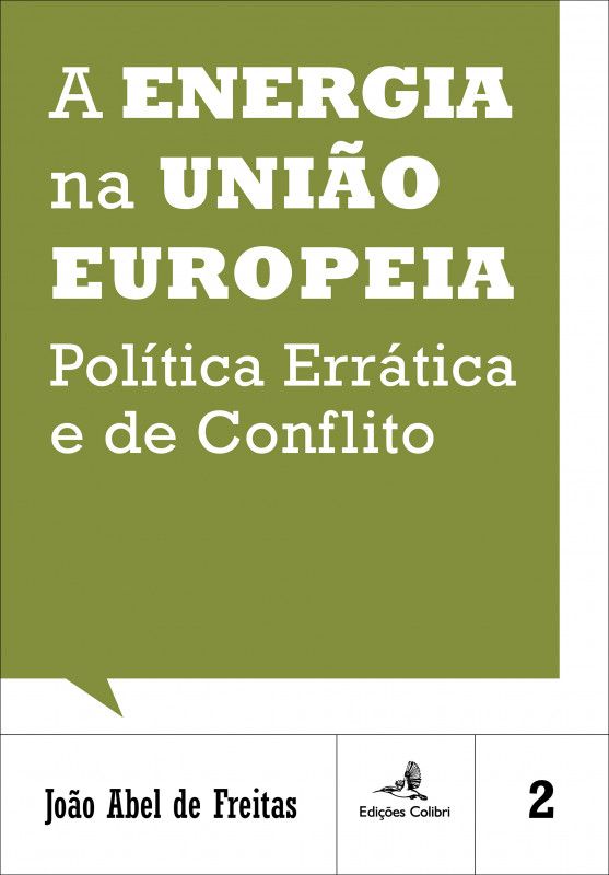 A Energia na União Europeia - Política Errática e de Conflito