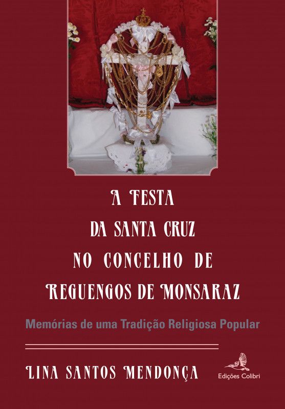 A Festa da Santa Cruz no Concelho de Reguengos de Monsaraz - (Memórias de uma Tradição Religiosa Popular)
