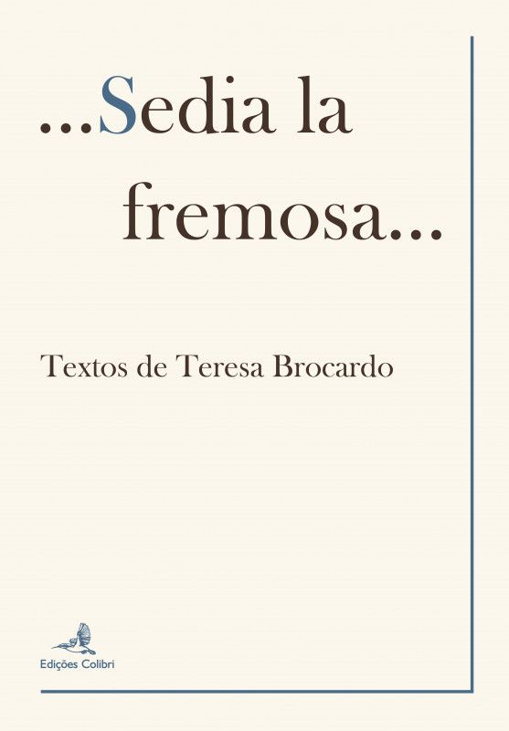 Sedia la Fremosa... - Textos de Teresa Brocardo