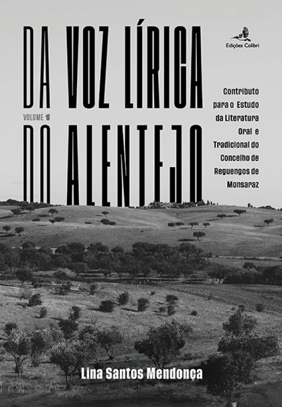 Da Voz Lírica do Alentejo - Contributo para o Estudo da Literatura Oral e Tradicional do Concelho de Reguengos de Monsaraz - Vol. I