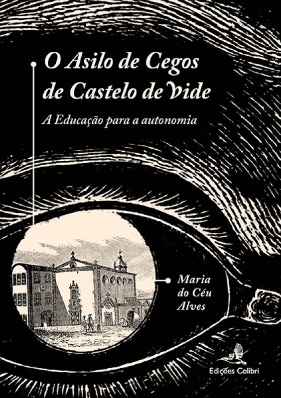 O Asilo de Cegos de Castelo de Vide - A Educação para a Autonomia