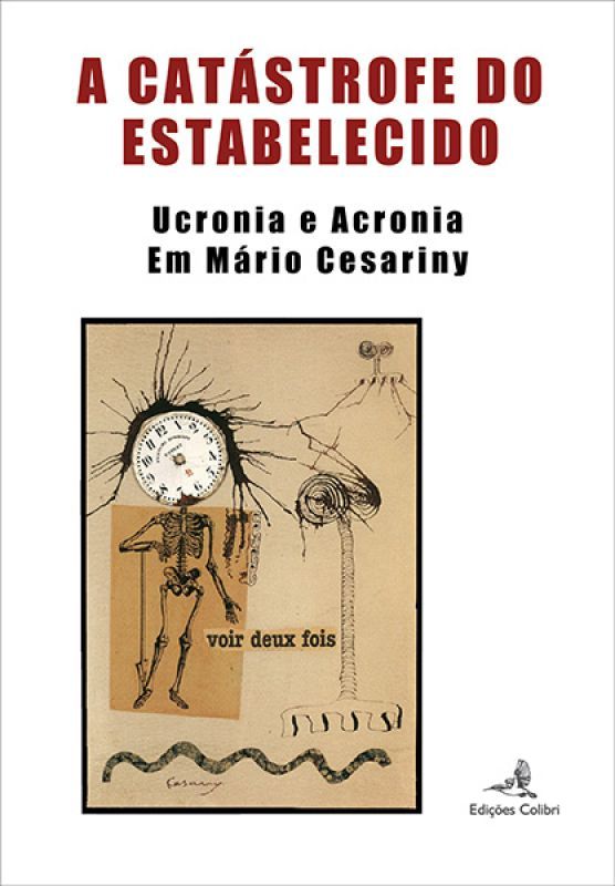 A Catástrofe do Estabelecido – Ucronia e Acronia em Mário Cesariny