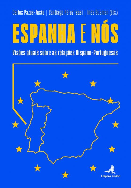 Espanha e Nós - Visões Atuais sobre as Relações Hispano-Portuguesas