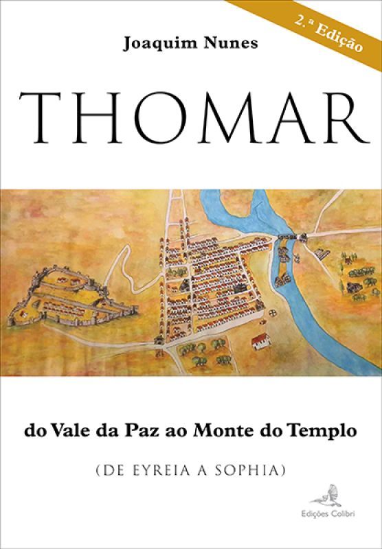 Thomar - do Vale da Paz ao Monte do Templo (de Eyreia a Sophia)