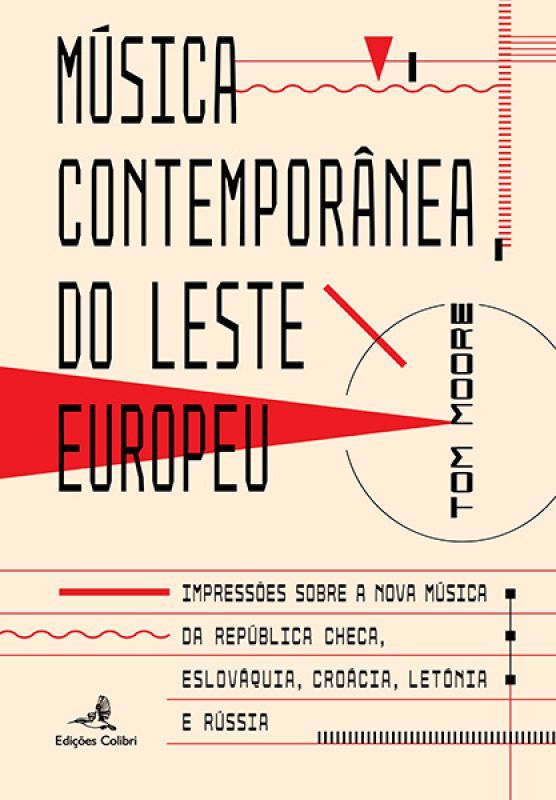 Música Contemporânea do Leste Europeu - Impressões sobre a Nova Música da República Checa, Eslováquia, Croácia, Letónia e Rússia