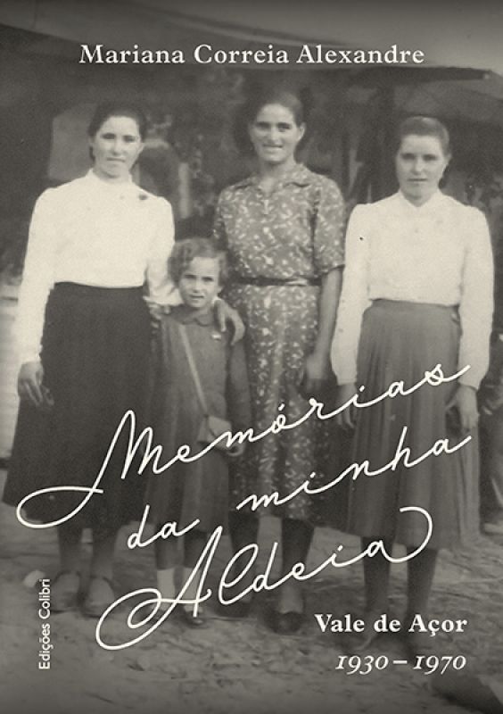 Memórias da Minha Aldeia - Vale do Açor - 1930-1960