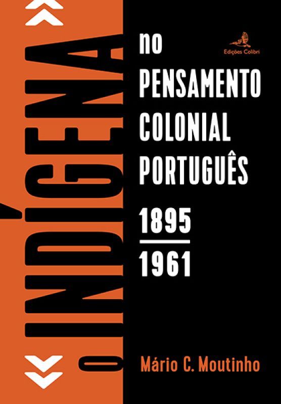 O «Indígena» no Pensamento Colonial Português - 1895-1961