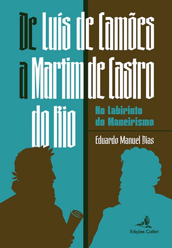 De Luís de Camões a Martim de Castro do Rio no Labirinto do Maneirismo